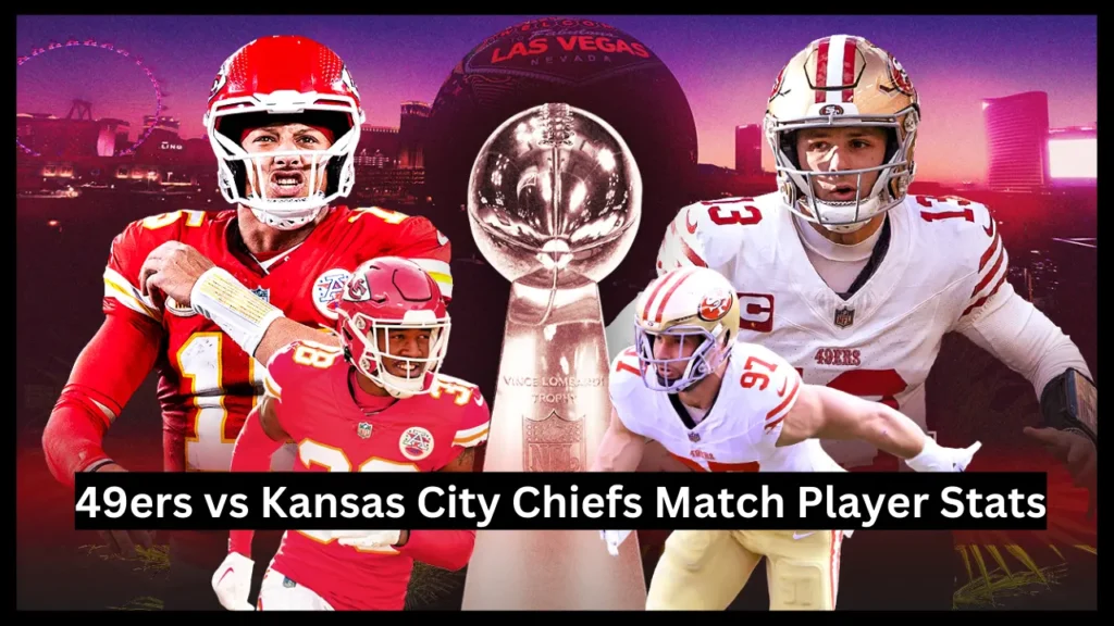 49ers vs Kansas City Chiefs Match Player Stats