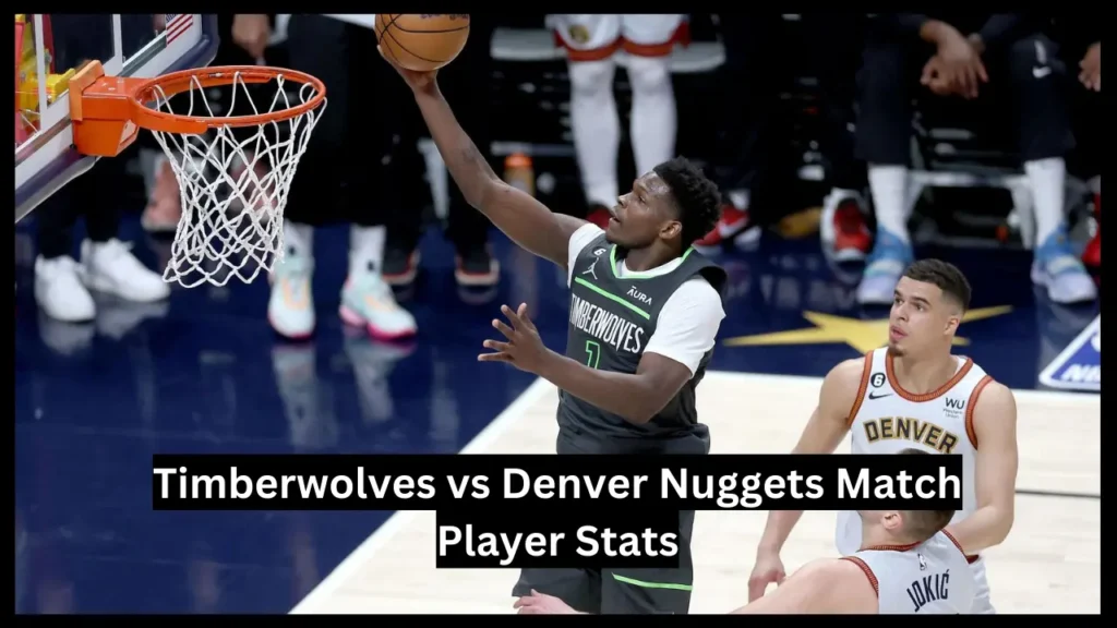 Timberwolves vs Denver Nuggets Match Player Stats